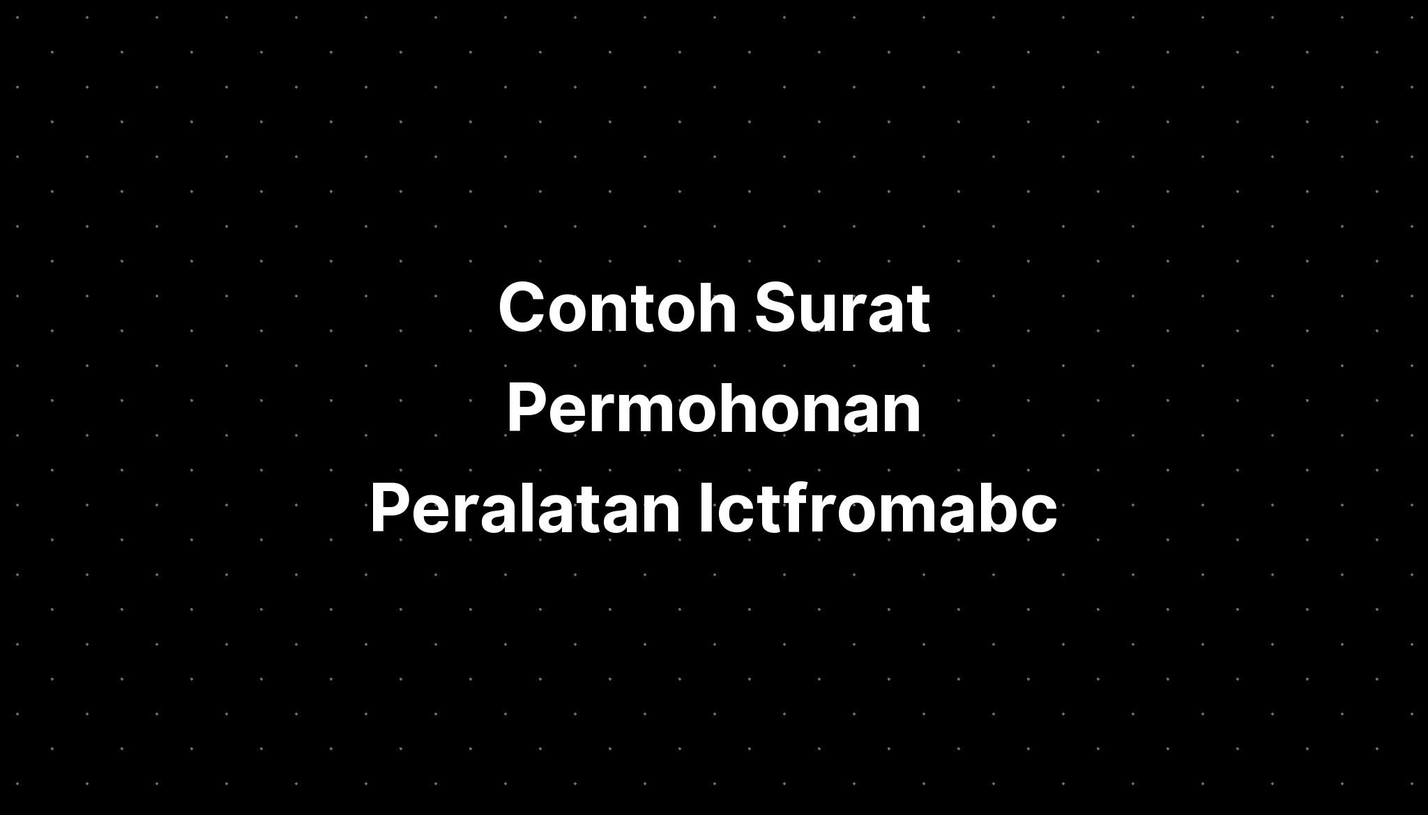 Contoh Surat Permohonan Peralatan Ictfromabc Imagesee 